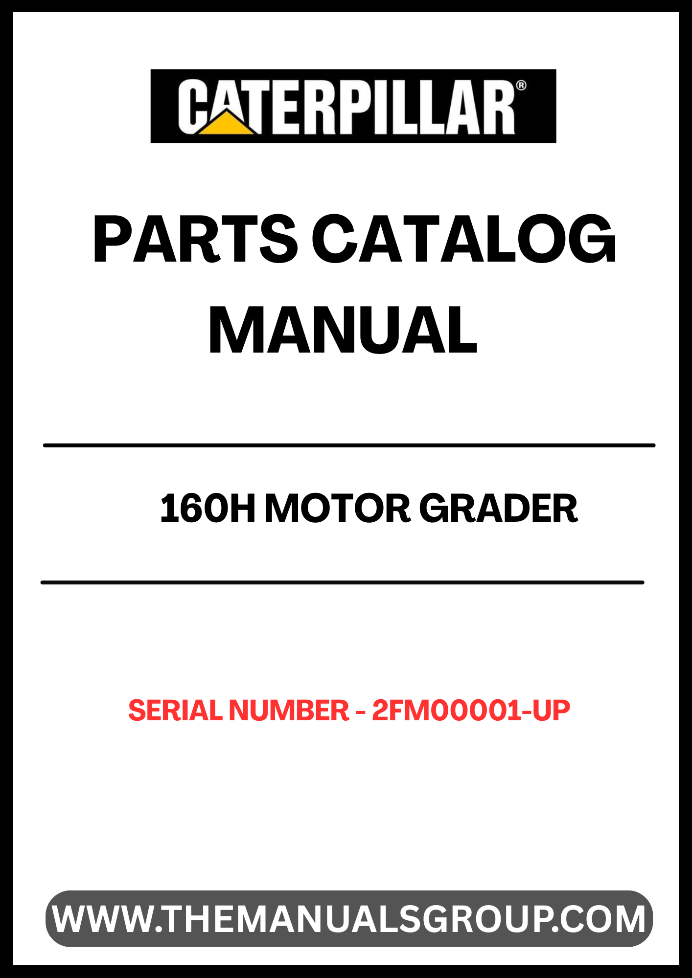 Discover the essential CAT 160H Motor Grader Parts Catalog Manual, specifically designed for models with serial number 2FM00001 and up, powered by the reliable 3306 engine. This comprehensive manual is your go-to resource for identifying and sourcing the right parts for your grader, ensuring optimal performance and longevity.