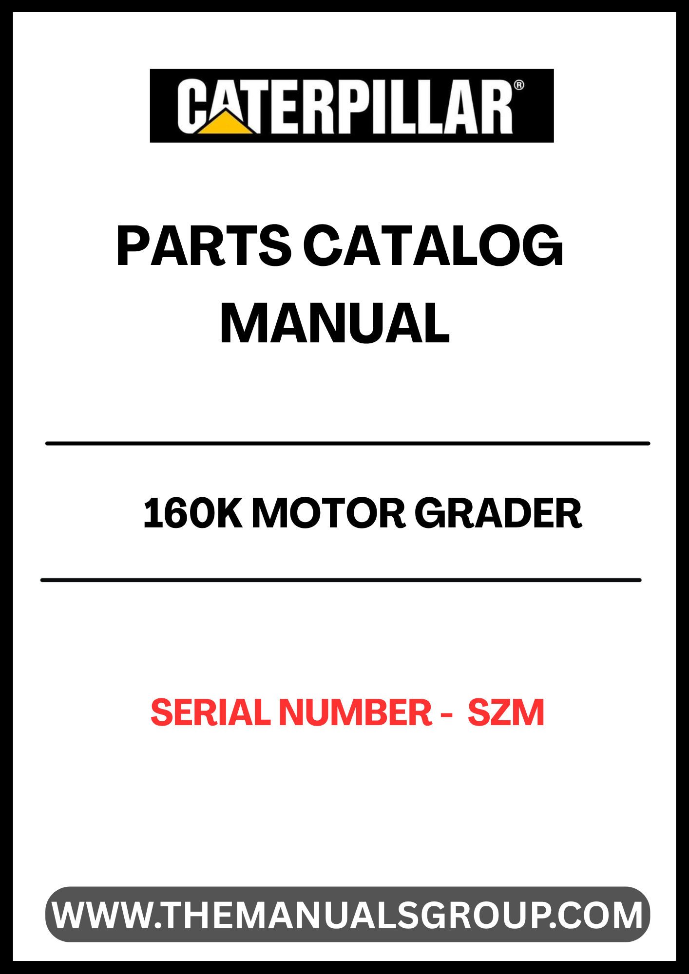 Discover the essential CAT 160K Motor Grader Parts Catalog Manual, specifically designed for serial number SZM. This comprehensive manual serves as your go-to resource for identifying and sourcing the right parts for your motor grader, ensuring optimal performance and longevity of your equipment.