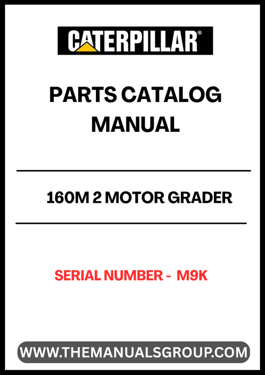 Discover the essential CAT 160M 2 Motor Grader Parts Catalog Manual, designed specifically for serial number M9K. This comprehensive manual is your go-to resource for identifying and sourcing the right parts for your motor grader, ensuring optimal performance and longevity of your equipment.