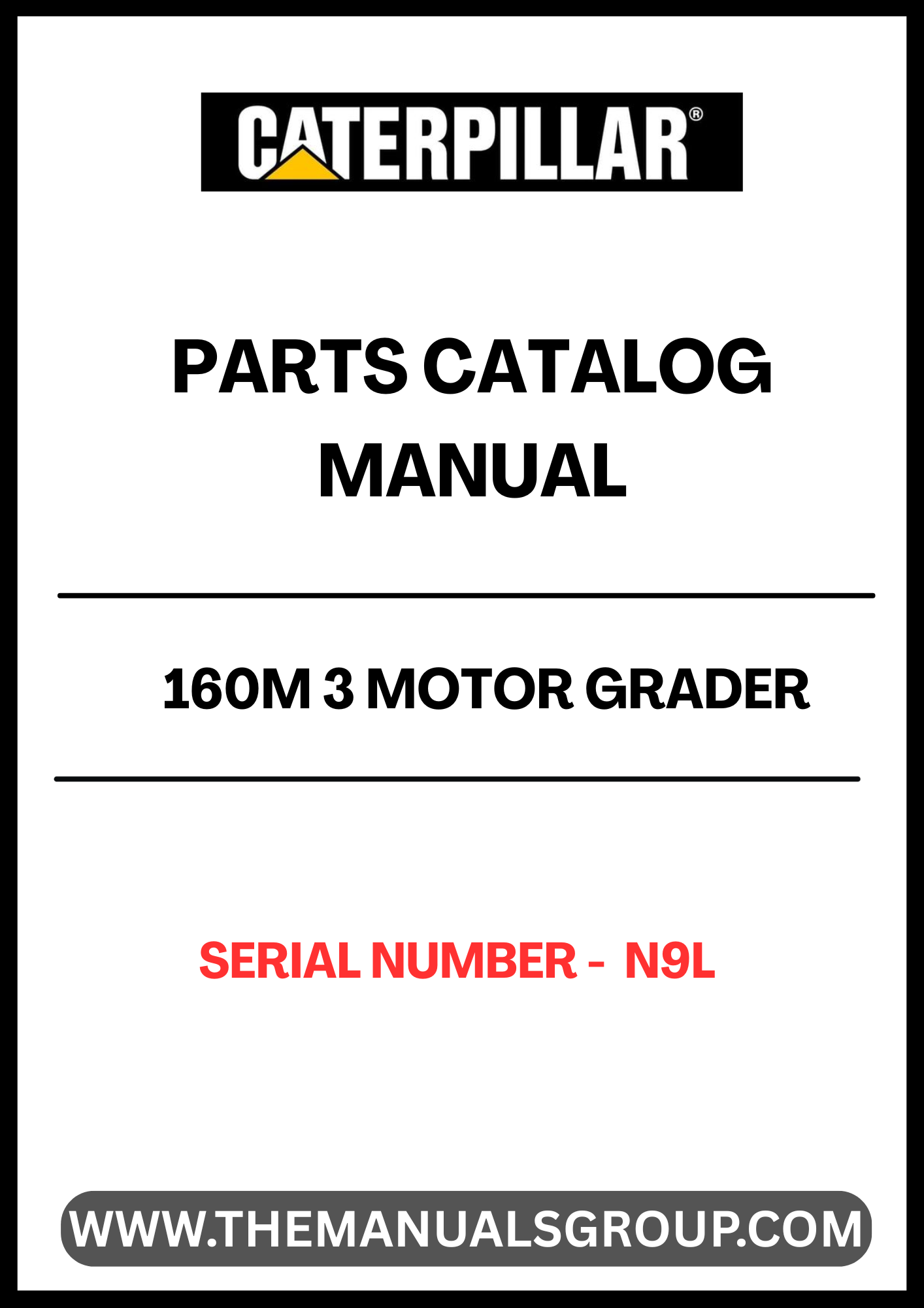 Discover the essential CAT 160M 3 Motor Grader Parts Catalog Manual, designed specifically for serial number N9L. This comprehensive manual is your go-to resource for identifying and sourcing the right parts for your motor grader, ensuring optimal performance and longevity of your equipment.
