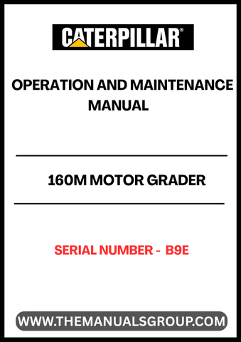 Discover the essential CAT 160M Motor Grader Operation and Maintenance Manual, specifically designed for serial number B9E. This comprehensive guide is your go-to resource for understanding the intricate workings of your motor grader, ensuring optimal performance and longevity.