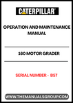 Discover the essential CAT 160 Motor Grader Operation and Maintenance Manual, specifically designed for serial number B57. This comprehensive guide is your go-to resource for understanding the intricacies of operating and maintaining your motor grader, ensuring optimal performance and longevity.
