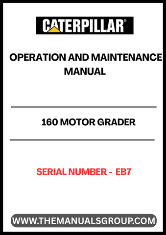 Unlock the full potential of your CAT 160 Motor Grader with the comprehensive Operation and Maintenance Manual, specifically designed for serial number EB7. This essential guide provides detailed instructions and insights to ensure optimal performance and longevity of your equipment.