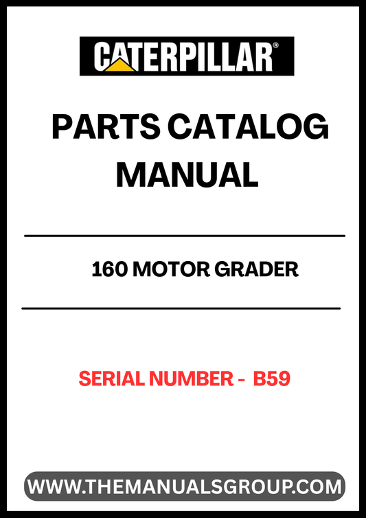 Discover the essential CAT 160 Motor Grader Parts Catalog Manual, specifically designed for serial number B59. This comprehensive manual serves as your go-to resource for identifying and sourcing the right parts for your grader, ensuring optimal performance and longevity of your equipment.