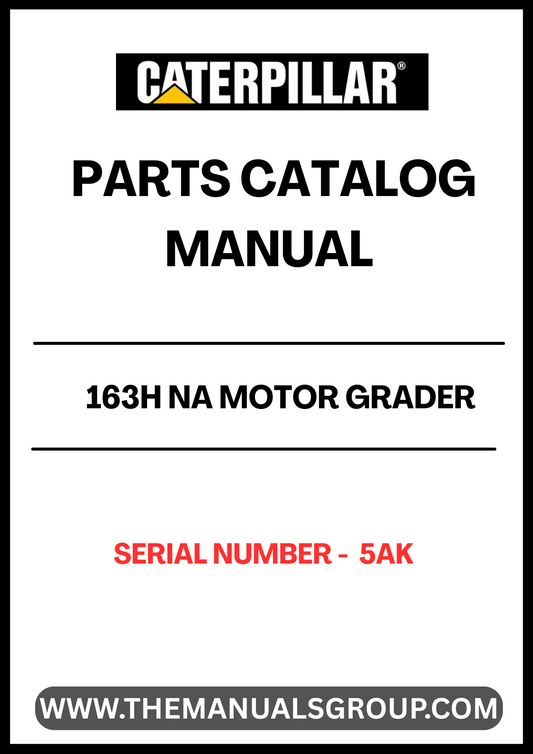 Discover the essential CAT 163H NA Motor Grader Parts Catalog Manual, designed specifically for serial number 5AK. This comprehensive manual is your go-to resource for identifying and sourcing the right parts for your motor grader, ensuring optimal performance and longevity of your equipment.