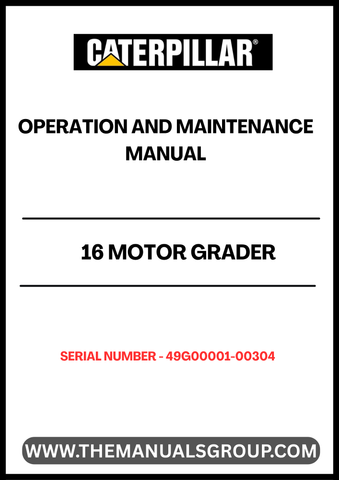 Enhance the performance and longevity of your CAT 16 Motor Grader with the comprehensive Operation and Maintenance Manual, specifically designed for serial numbers 49G00001-00304. This essential guide provides detailed instructions and insights to ensure your equipment operates at peak efficiency, minimizing downtime and maximizing productivity.