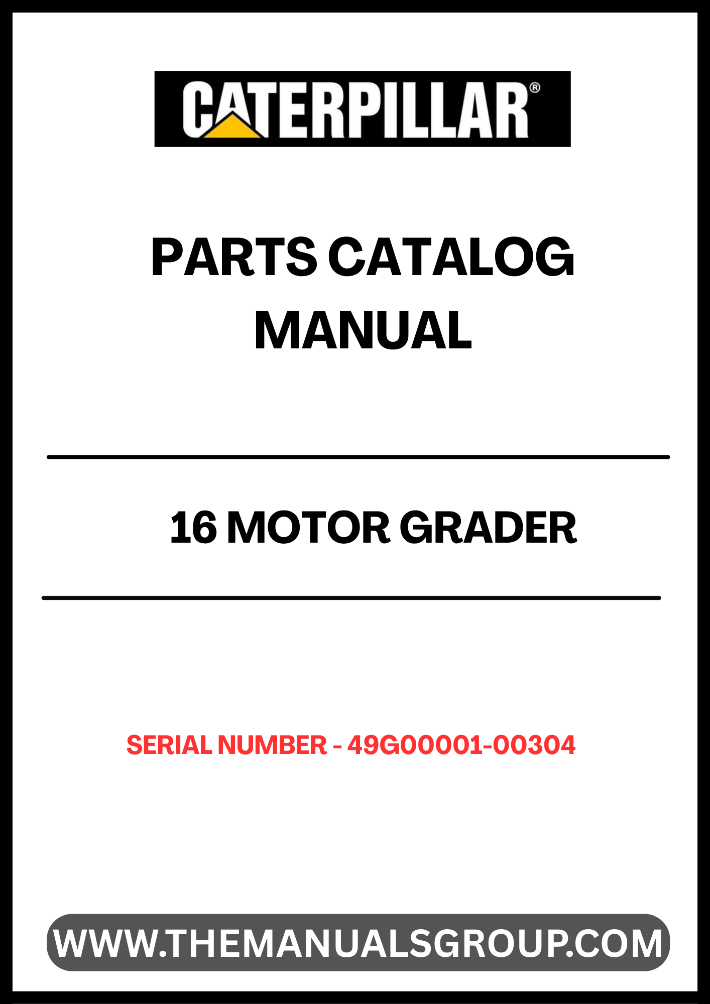 Discover the essential CAT 16 Motor Grader Parts Catalog Manual, specifically designed for serial numbers 49G00001-00304. This comprehensive manual serves as your go-to resource for identifying and sourcing the right parts for your motor grader, ensuring optimal performance and longevity of your equipment.