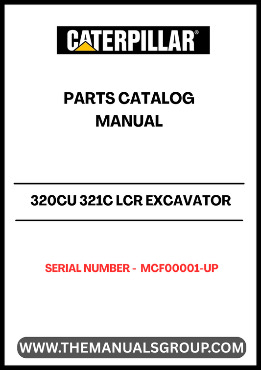 Discover the essential CAT 320CU 321C LCR Excavator Parts Catalog Manual, designed specifically for serial numbers MCF00001 and up. This comprehensive manual is your go-to resource for identifying and sourcing the right parts for your excavator, ensuring optimal performance and longevity of your machinery.