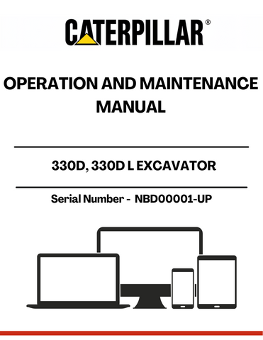 Discover the essential CAT 330D and 330D L Excavator Operation and Maintenance Manual, designed specifically for serial numbers NBD00001 and up. This comprehensive guide provides detailed instructions and insights to ensure optimal performance and longevity of your excavator.