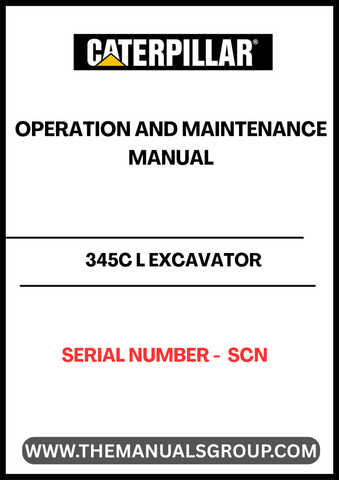 Discover the essential CAT 345C L Excavator Operation and Maintenance Manual, designed specifically for your machine's serial number SCN. This comprehensive guide provides detailed instructions and insights to ensure optimal performance and longevity of your excavator.
