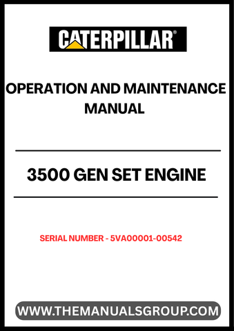 Ensure optimal performance and longevity of your CAT 3500 Gen Set Engine with the comprehensive Operation and Maintenance Manual, specifically designed for serial numbers S/N -5VA00001-00542. This essential guide provides detailed instructions and insights to help you operate and maintain your engine efficiently.