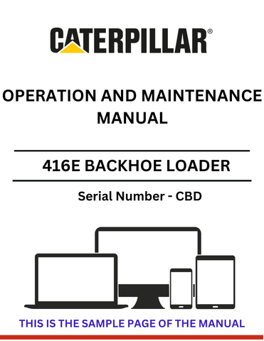 Discover the comprehensive operation and maintenance manual for the CAT 416E Backhoe Loader S/N - CBD. Ensure optimal performance and longevity of your equipment.