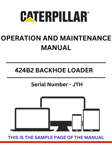 Discover the comprehensive CAT 424B2 Backhoe Loader Operation and Maintenance Manual (S/N - JTH). Ensure optimal performance and longevity of your equipment.