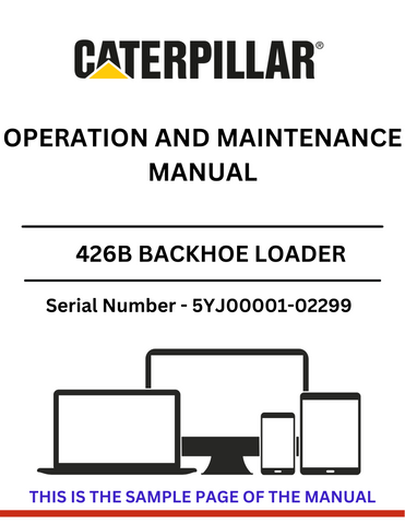 Discover the comprehensive CAT 426B Backhoe Loader Operation and Maintenance Manual. Essential for S/N 5YJ00001-02299, ensuring optimal performance and longevity.