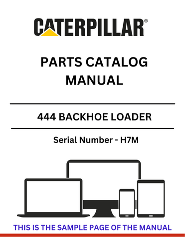 Explore our comprehensive CAT 444 Backhoe Loader Parts Catalog Manual (S/N - H7M) for detailed specifications and easy ordering of essential components.