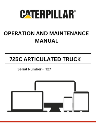 Discover the CAT 725C OEM Articulated Truck Operation and Maintenance Manual (S/N - T27). Ensure optimal performance and longevity with expert guidance.