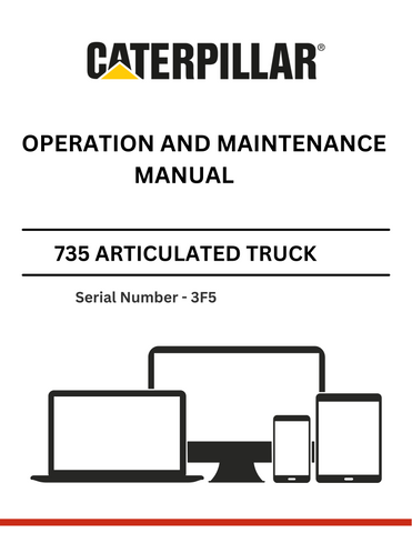  Discover the comprehensive CAT 735 Articulated Truck Operation and Maintenance Manual (S/N - 3F5) for optimal performance and longevity of your equipment.