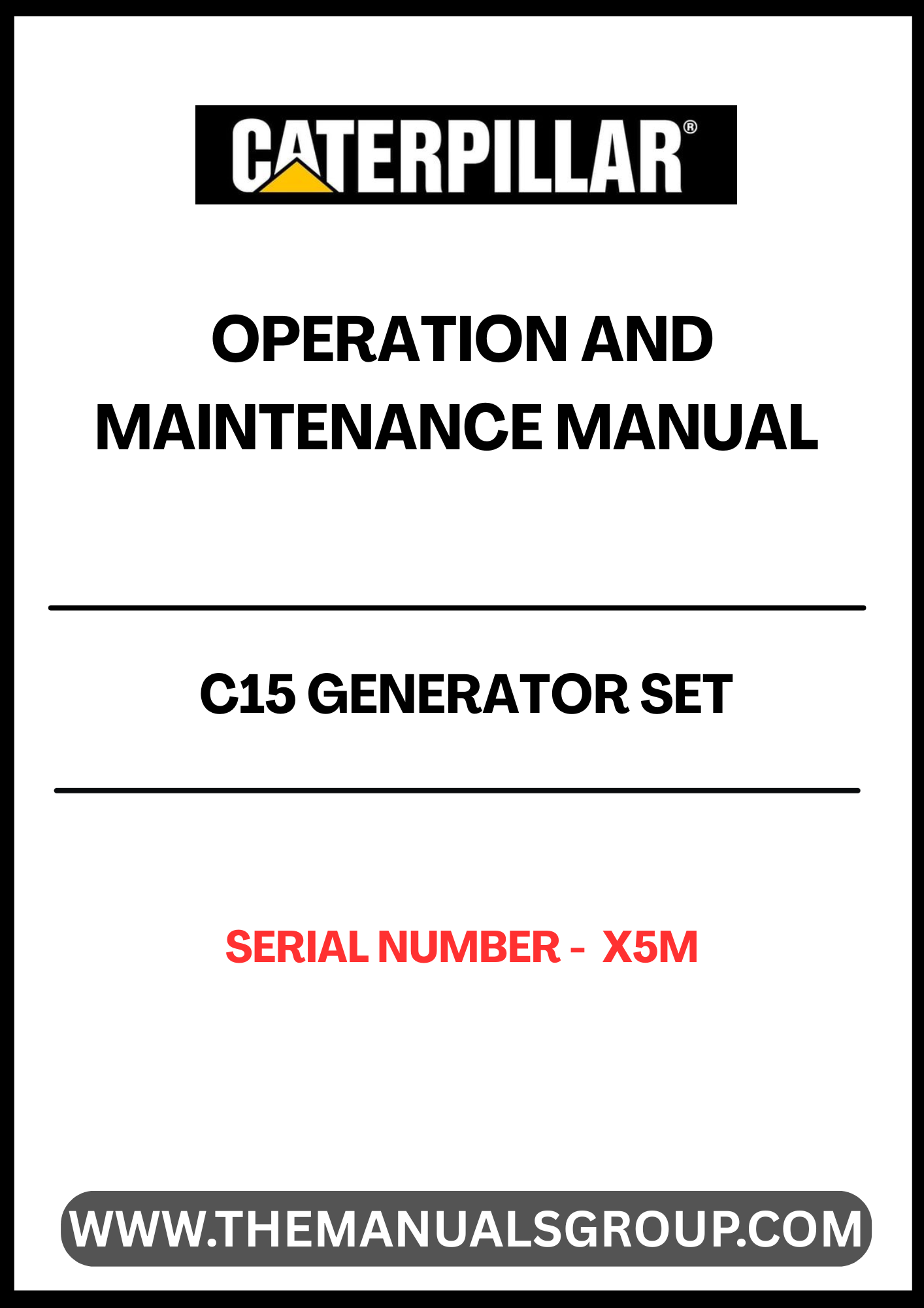 Discover the essential CAT C15 Generator Set Operation and Maintenance Manual, specifically designed for serial number X5M. This comprehensive guide provides detailed instructions and insights to ensure optimal performance and longevity of your generator set.
