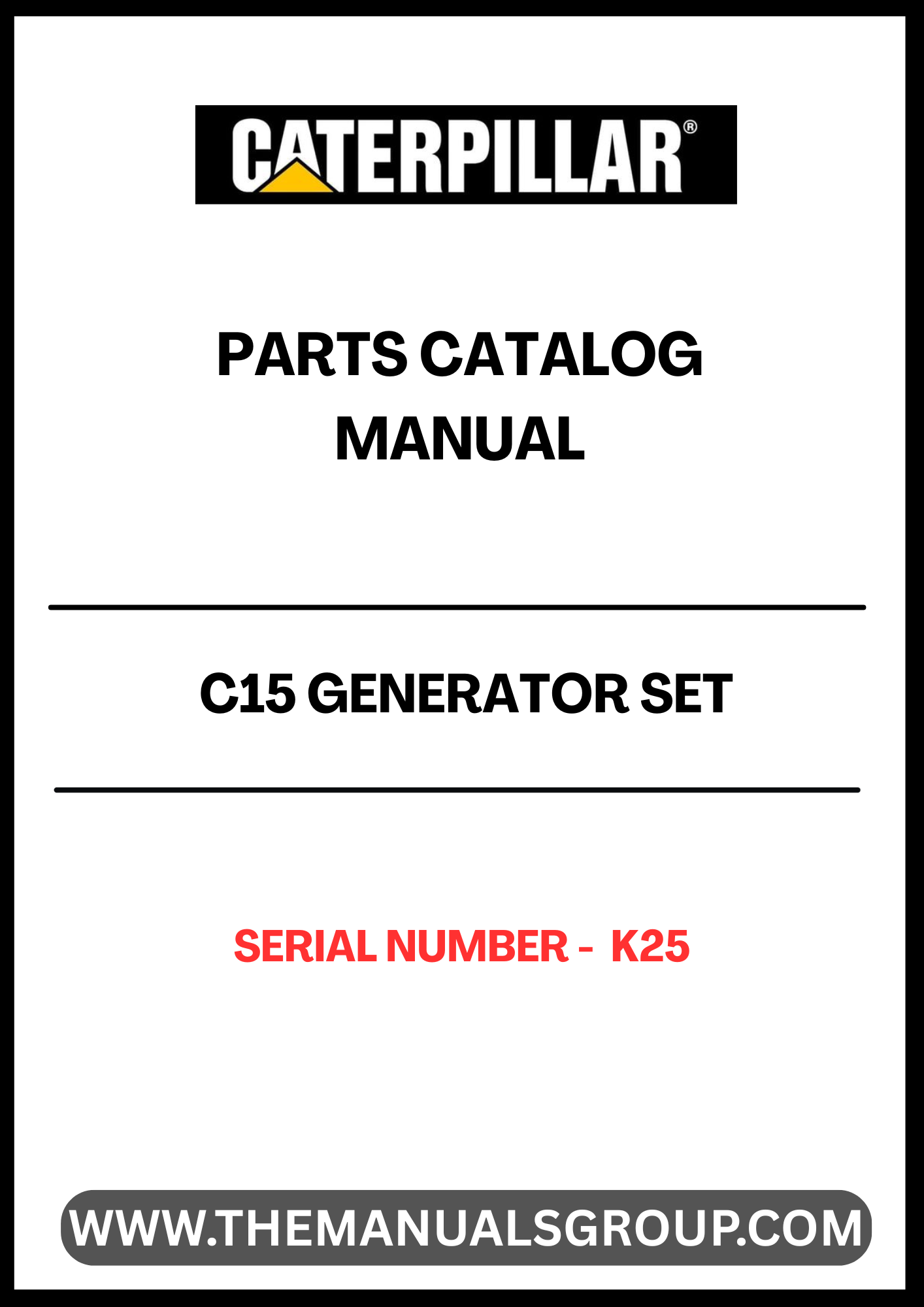 Discover the essential CAT C15 Generator Set Parts Catalog Manual, specifically designed for serial number K25. This comprehensive manual serves as a vital resource for technicians and operators, providing detailed information on parts, specifications, and maintenance procedures to ensure optimal performance of your generator set.