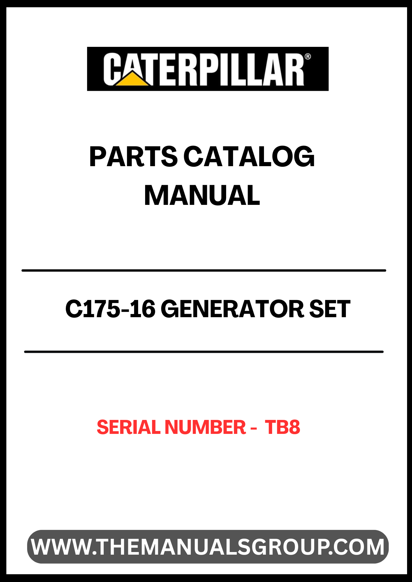 Discover the essential CAT C175-16 Generator Set Parts Catalog Manual, designed specifically for serial number TB8. This comprehensive manual serves as a vital resource for maintenance and repair, ensuring your generator operates at peak performance.