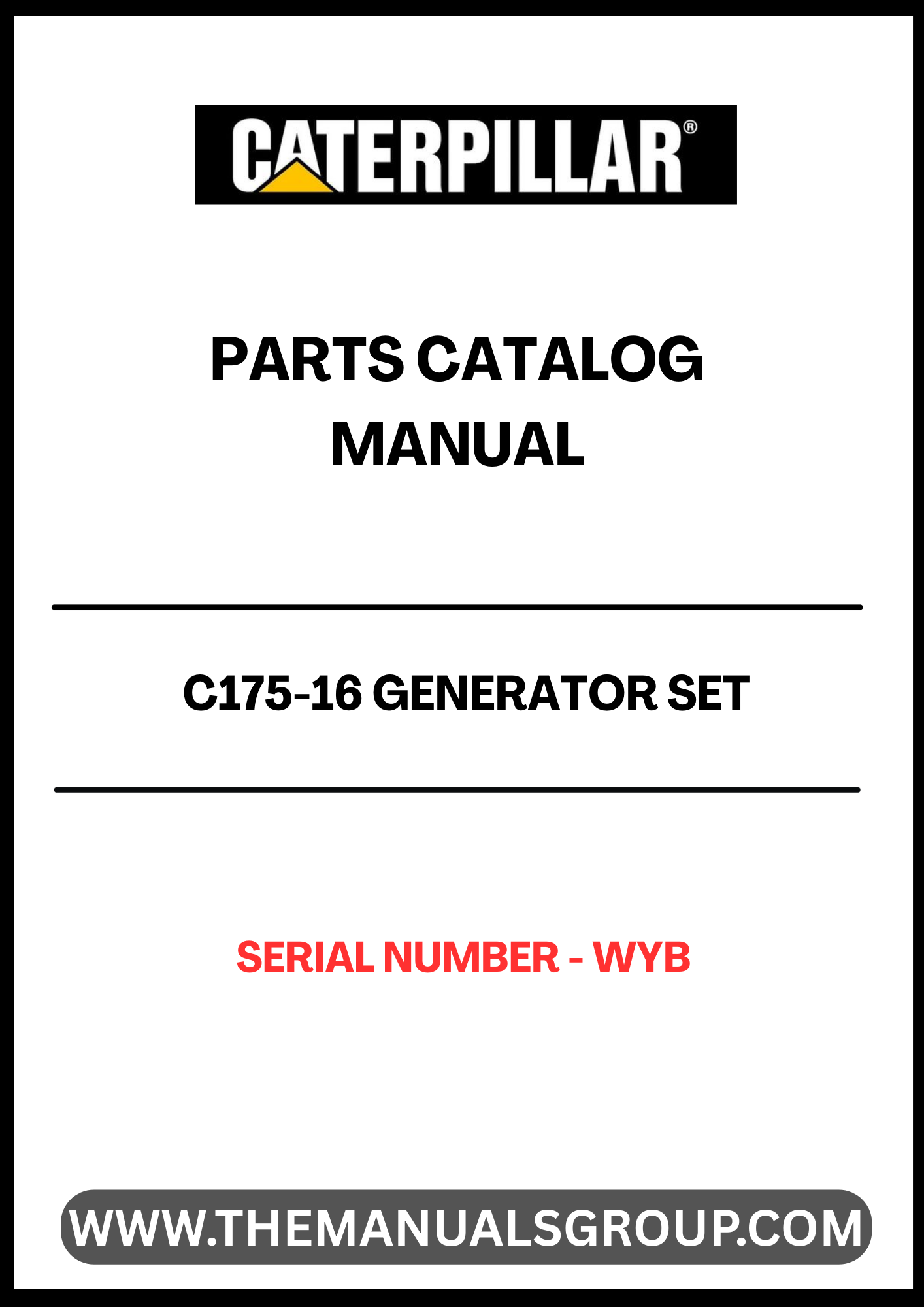 Discover the essential CAT C175-16 Generator Set Parts Catalog Manual, designed specifically for serial number WYB. This comprehensive manual serves as a vital resource for maintenance and repair, ensuring your generator operates at peak performance. With detailed diagrams and part specifications, you can easily identify and order the components you need.