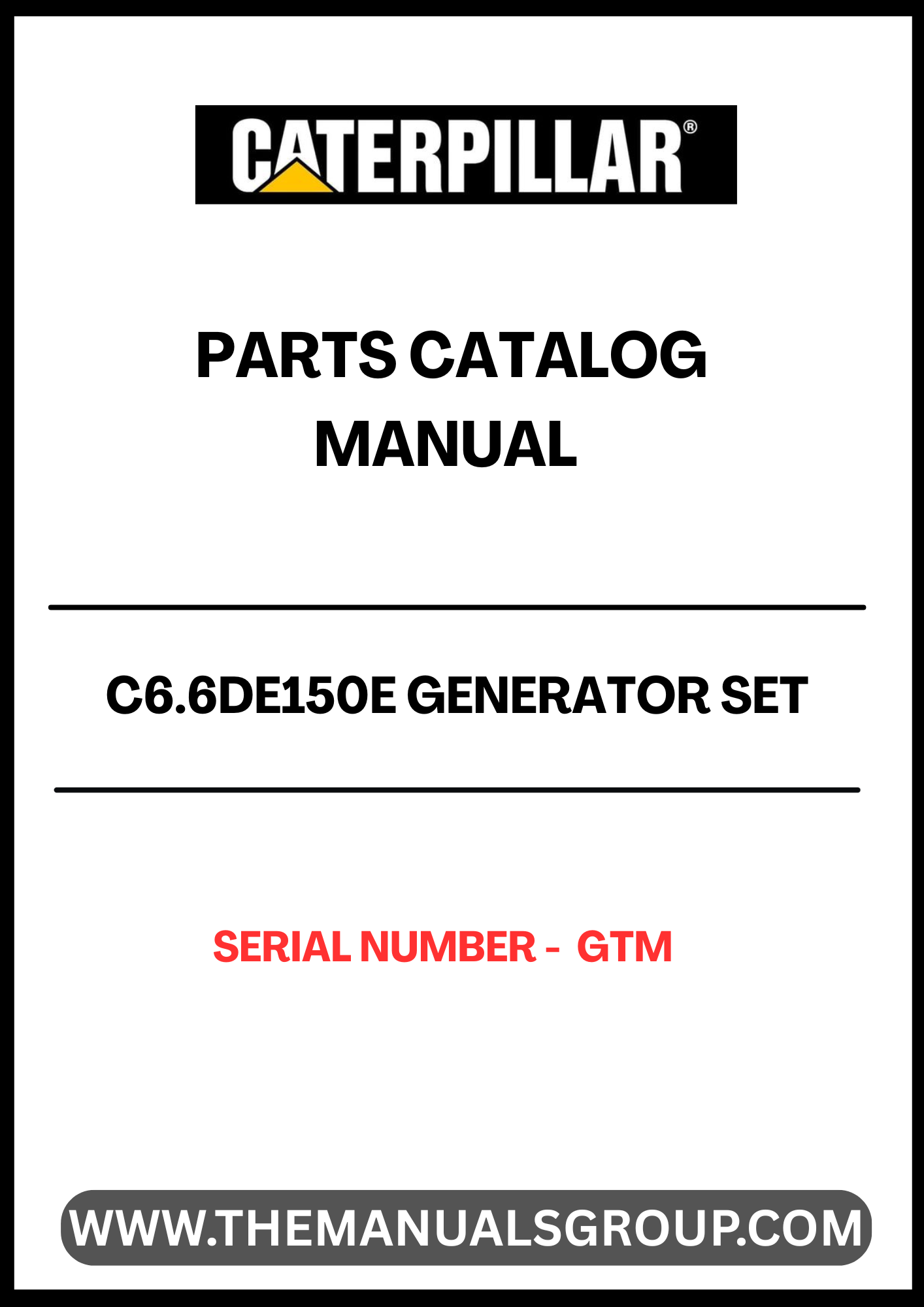 Discover the essential CAT C6.6DE150E Generator Set Parts Catalog Manual, designed specifically for the GTM serial number range. This comprehensive manual serves as a vital resource for technicians and operators, providing detailed information on parts, specifications, and maintenance procedures to ensure optimal performance of your generator set.