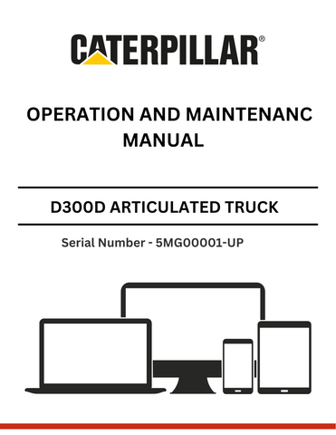 Discover the comprehensive CAT D300D Articulated Truck Operation and Maintenance Manual. Essential for S/N 5MG00001-UP, ensuring optimal performance and longevity.