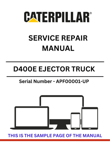 Discover the comprehensive service repair manual for the CAT D400E Series II Ejector Truck (S/N: APF00001-UP). Ensure optimal performance and maintenance.