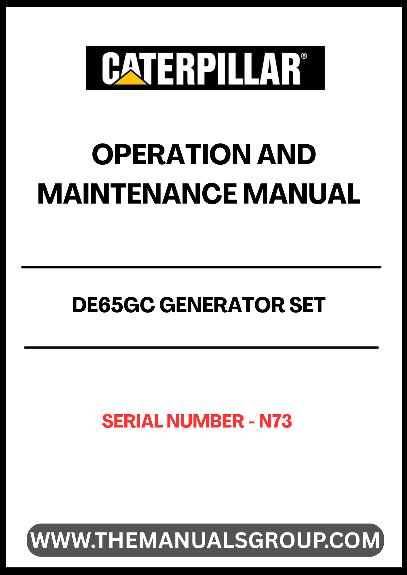  Ensure the optimal performance of your CAT DE65GC Generator Set with the comprehensive Operation and Maintenance Manual, specifically designed for serial number N73. This manual serves as an essential resource, providing detailed instructions and guidelines to help you operate and maintain your generator efficiently.
