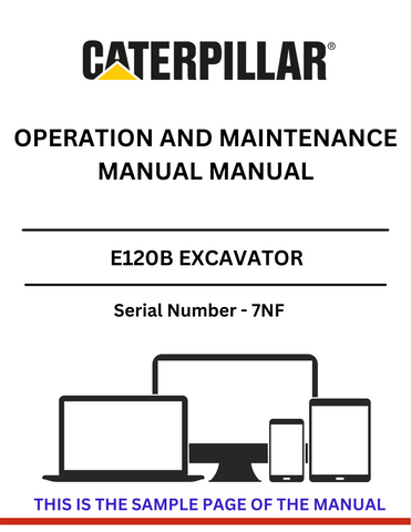 Unlock the full potential of your CAT E120B Excavator with our comprehensive Operation and Maintenance Manual. Designed specifically for serial number 7NF, this manual provides essential insights into the operation, maintenance, and troubleshooting of your machine, ensuring optimal performance and longevity.