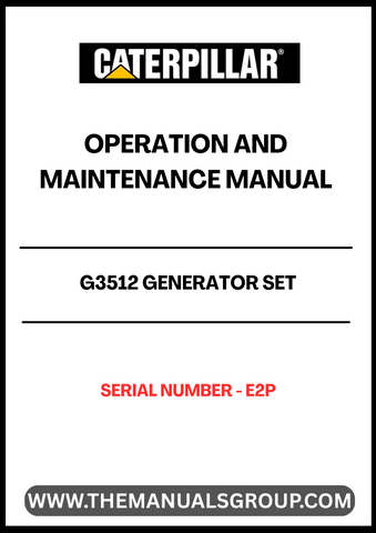 Discover the essential CAT G3512 Generator Set Operation and Maintenance Manual, specifically designed for serial number E2P. This comprehensive guide provides detailed instructions and insights to ensure optimal performance and longevity of your generator set.