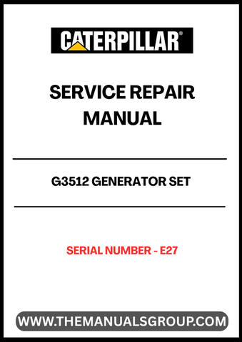  Ensure your CAT G3512 Generator Set operates at peak performance with the comprehensive Service Repair Manual, specifically designed for serial number E27. This manual is an essential resource for technicians and operators, providing detailed instructions and insights into maintenance and repair procedures.