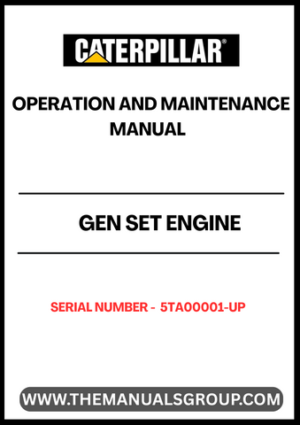 Ensure optimal performance and longevity of your CAT Gen Set Engine with the comprehensive Operation and Maintenance Manual, specifically designed for serial numbers 5TA00001 and up. This manual serves as an essential resource, providing detailed instructions and guidelines to help you operate and maintain your engine efficiently.