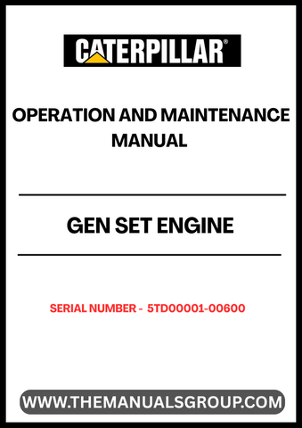 Ensure optimal performance and longevity of your CAT Gen Set engine with the comprehensive Operation and Maintenance Manual, specifically designed for serial numbers 5TD00001-00600. This manual serves as an essential resource, providing detailed instructions and guidelines to help you operate and maintain your engine efficiently.