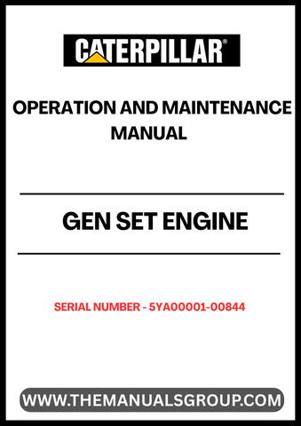 Ensure optimal performance and longevity of your CAT Gen Set Engine with the comprehensive Operation and Maintenance Manual, specifically designed for serial numbers 5YA00001-00844. This essential guide provides detailed instructions and insights to help you operate your engine efficiently and effectively.