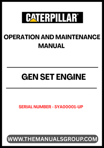  Ensure optimal performance and longevity of your CAT Gen Set Engine with the comprehensive Operation and Maintenance Manual, specifically designed for serial number 5YA00001 and above. This manual serves as an essential resource, providing detailed instructions and guidelines to help you operate and maintain your engine efficiently.
