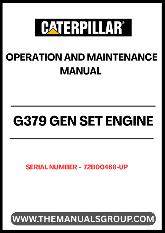 Ensure optimal performance and longevity of your CAT G379 Gen Set Engine with the comprehensive Operation and Maintenance Manual, specifically designed for serial numbers 72B00468 and up. This manual serves as an essential resource, providing detailed instructions and guidelines to help you operate and maintain your engine efficiently.