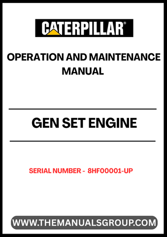 Ensure optimal performance and longevity of your CAT Gen Set Engine with the comprehensive Operation and Maintenance Manual, specifically designed for serial numbers 8HF00001 and above. This manual serves as an essential resource, providing detailed instructions and guidelines to help you operate and maintain your engine efficiently.