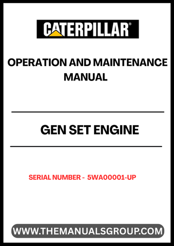 Ensure optimal performance and longevity of your CAT Gen Set Engine with the comprehensive Operation and Maintenance Manual, specifically designed for serial number 5WA00001-UP. This essential guide provides detailed instructions and insights to help you operate your engine efficiently and safely.