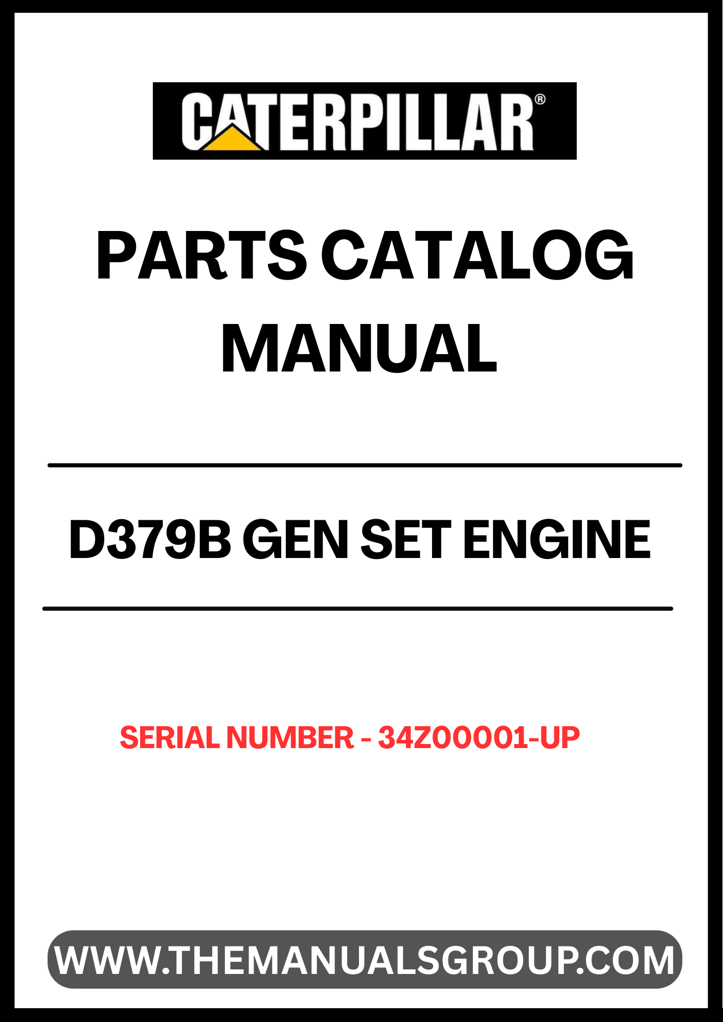 Discover the essential CAT D379B Gen Set Engine Parts Catalog Manual, designed specifically for serial numbers 34Z00001 and up. This comprehensive manual serves as a vital resource for technicians and engineers, providing detailed diagrams, part numbers, and specifications to ensure accurate repairs and maintenance of your engine.