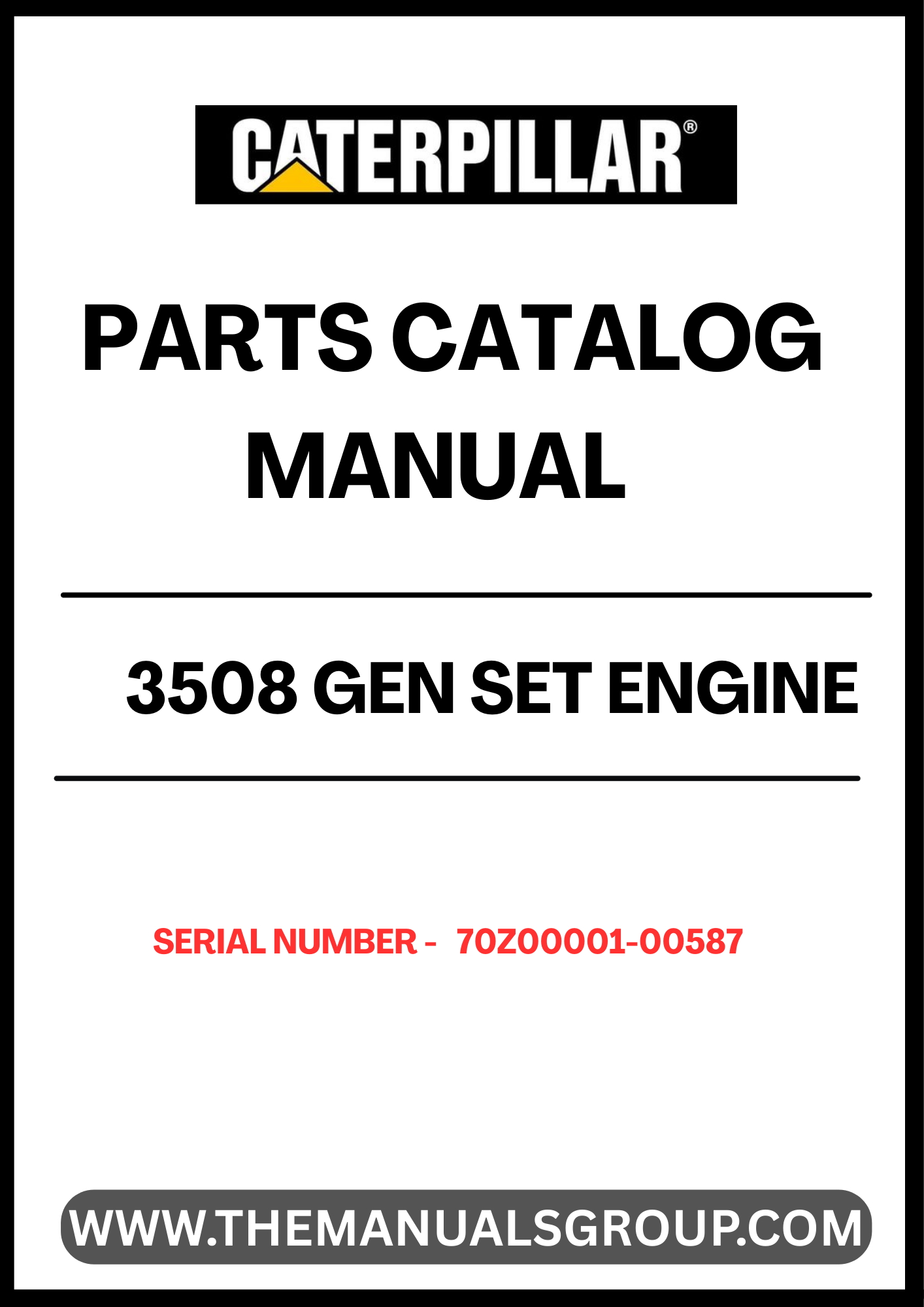Discover the essential CAT 3508 Gen Set Engine Parts Catalog Manual, specifically designed for serial numbers 70Z00001-00587. This comprehensive manual serves as a vital resource for technicians and engineers, providing detailed information on parts, specifications, and maintenance procedures to ensure optimal performance of your engine.