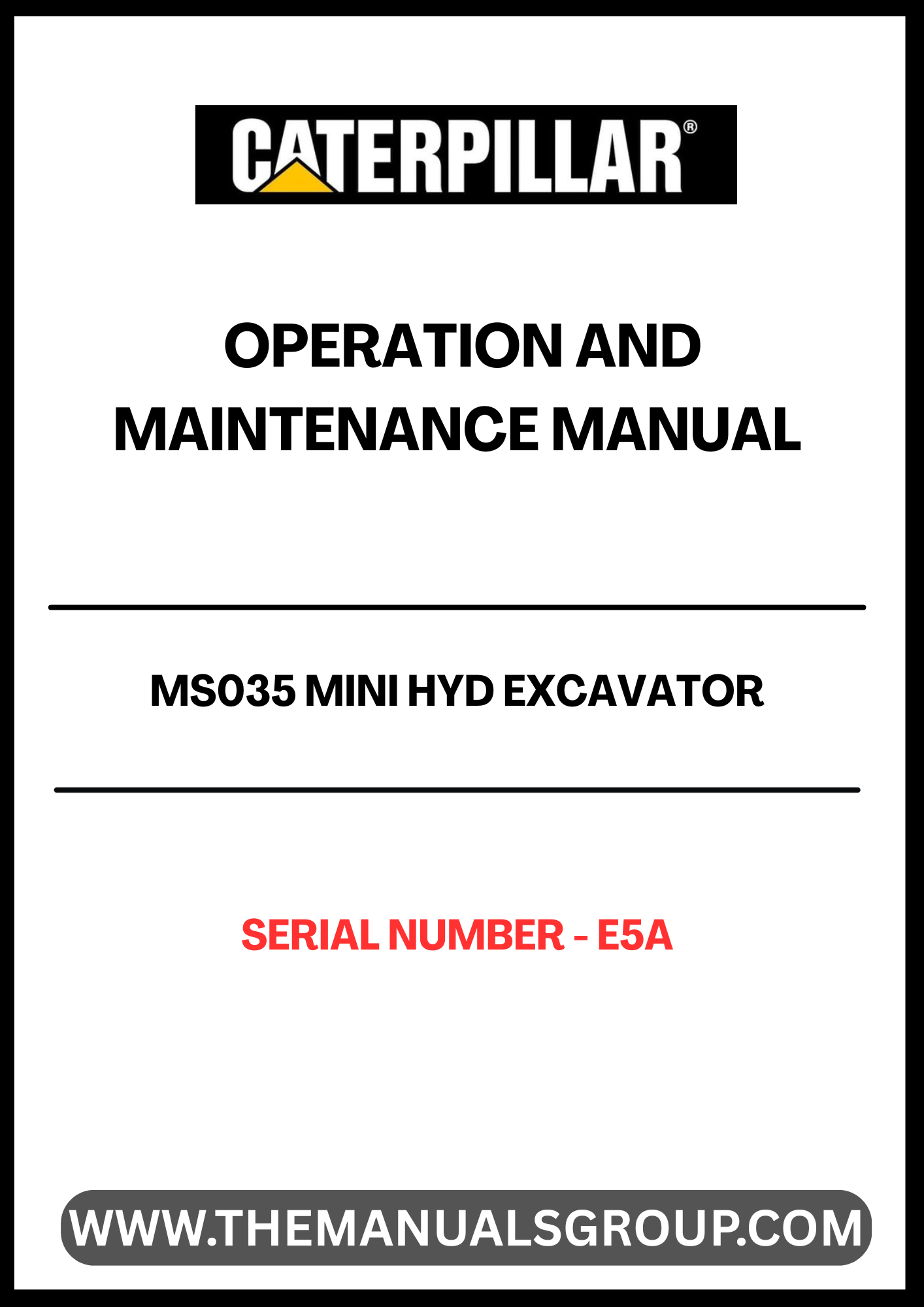 Discover the essential CAT MS035 Mini Hyd Excavator Operation and Maintenance Manual, designed specifically for serial number E5A. This comprehensive guide is your go-to resource for understanding the intricacies of your excavator, ensuring optimal performance and longevity.