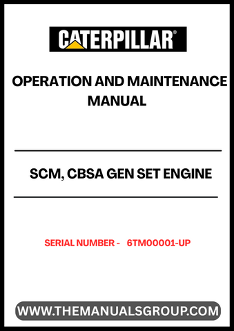 Ensure optimal performance and longevity of your CAT SCM, CBSA Gen Set Engine with the comprehensive Operation and Maintenance Manual. Designed specifically for serial number 6TM00001-UP, this manual provides detailed instructions and insights tailored to your engine's unique specifications.