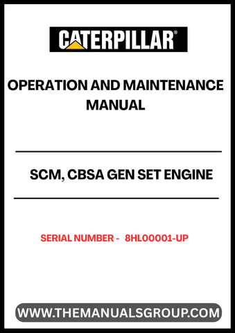 Introducing the CAT SCM, CBSA Gen Set Engine Operation and Maintenance Manual, designed specifically for serial numbers 8HL00001 and up. This comprehensive manual is an essential resource for operators and maintenance personnel, providing detailed instructions to ensure optimal performance and longevity of your engine.