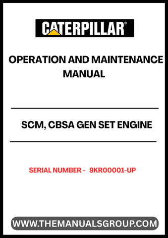 Discover the essential CAT SCM, CBSA Gen Set Engine Operation and Maintenance Manual, designed specifically for serial number 9KR00001 and above. This comprehensive guide is your go-to resource for understanding the intricacies of your engine's operation, ensuring optimal performance and longevity.
