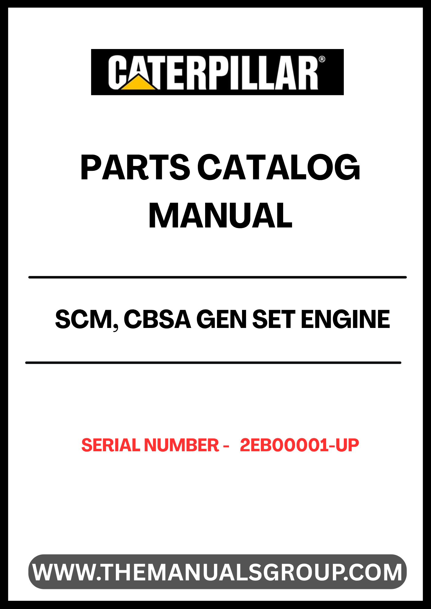 Discover the CAT SCM, CBSA Gen Set Engine Parts Catalog Manual, designed specifically for serial numbers 2EB00001 and up. This comprehensive manual is an essential resource for anyone looking to maintain or repair their CAT engine efficiently. With detailed diagrams and part specifications, it simplifies the process of identifying and sourcing the right components.