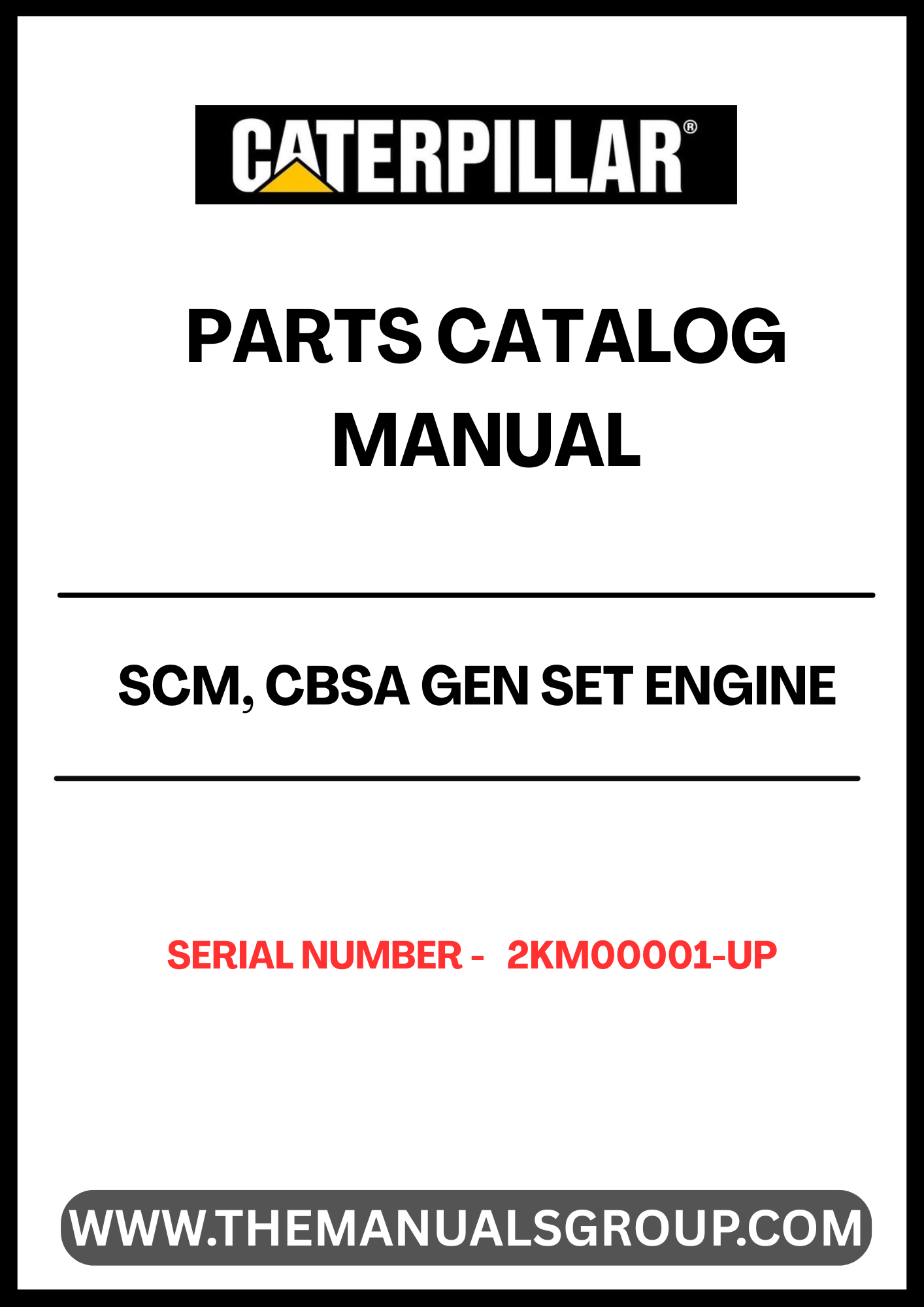 Discover the CAT SCM, CBSA Gen Set Engine Parts Catalog Manual, designed specifically for serial numbers 2KM00001 and up. This comprehensive manual serves as an essential resource for anyone looking to maintain or repair their CAT engine, ensuring optimal performance and longevity.