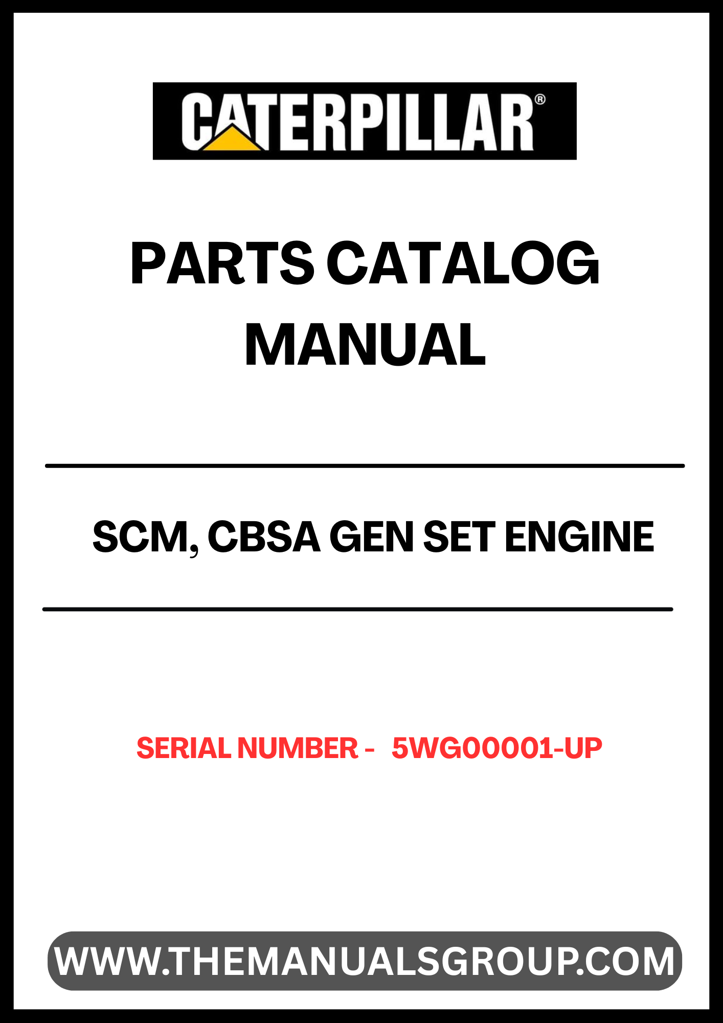 Discover the essential CAT SCM, CBSA Gen Set Engine Parts Catalog Manual, designed specifically for serial numbers 5WG00001 and up. This comprehensive manual serves as your go-to resource for identifying and sourcing the right engine parts, ensuring optimal performance and longevity for your equipment.