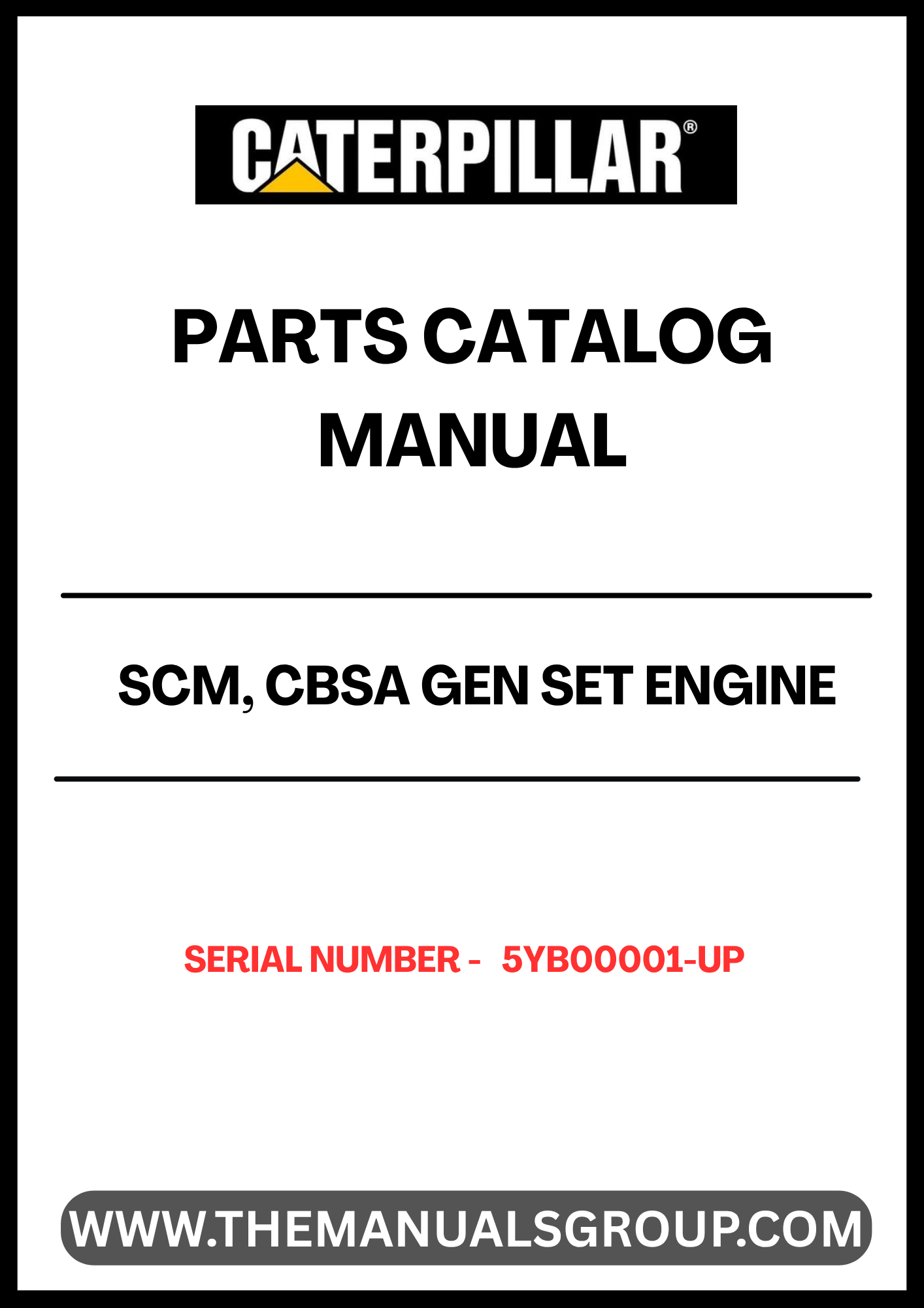 Discover the essential CAT SCM, CBSA Gen Set Engine Parts Catalog Manual, specifically designed for serial numbers 5YB00001 and up. This comprehensive manual serves as a vital resource for technicians and engineers, providing detailed information on parts and components for optimal maintenance and repair of your CAT engine.