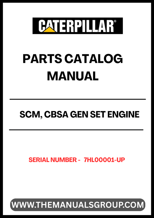 Discover the essential CAT SCM, CBSA Gen Set Engine Parts Catalog Manual, designed specifically for serial numbers 7HL00001 and up. This comprehensive manual serves as a vital resource for technicians and engineers, providing detailed information on parts, specifications, and maintenance procedures to ensure optimal performance of your CAT engine.